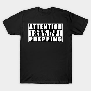 Attention Ask Me About Prepping T-Shirt